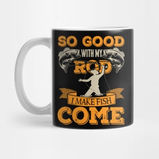 So Good With My Rod I Make Fish Come, Fishing fun Mug